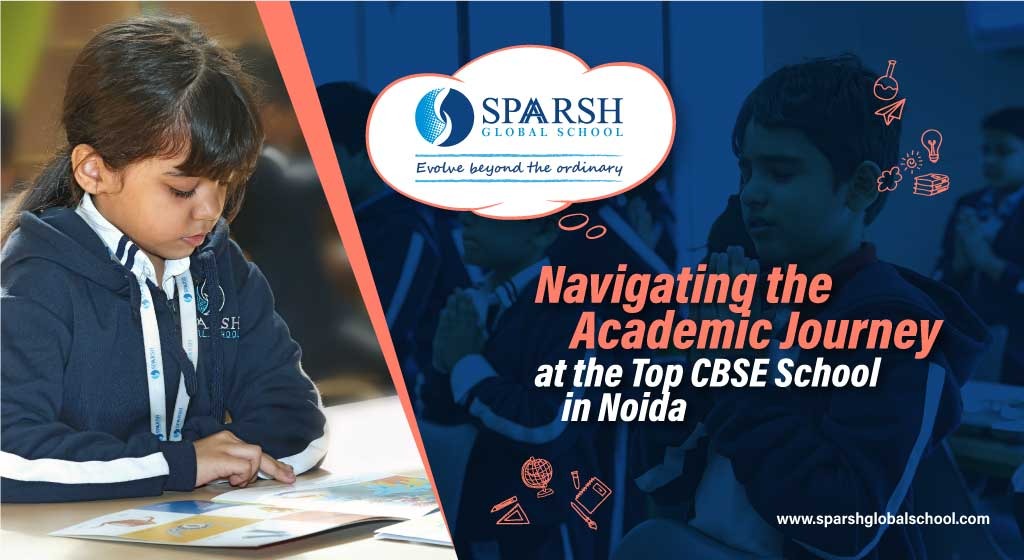 Navigating the Academic Journey at the Top CBSE School in Noida